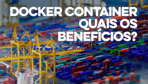 Figura - Docker, Docker, Docker e seus benefícios